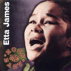 Etta James : Rock Me Baby